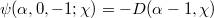 \psi(\alpha,0,-1;\chi) = -D(\alpha - 1,\chi)