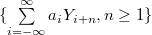 \{\sum\limits^\infty_{i=-\infty}a_i Y_{i+n},n\geq1\}